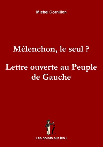 Beispielbild fr Mlenchon, le seul ? : Lettre ouverte au peuple de gauche [Broch] Cornillon, Michel zum Verkauf von BIBLIO-NET