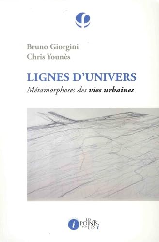 Beispielbild fr Lignes d'univers - mtamorphoses des vies urbaines zum Verkauf von Gallix