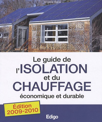 Beispielbild fr Le guide de l'isolation et du chauffage conomique et durable zum Verkauf von Ammareal