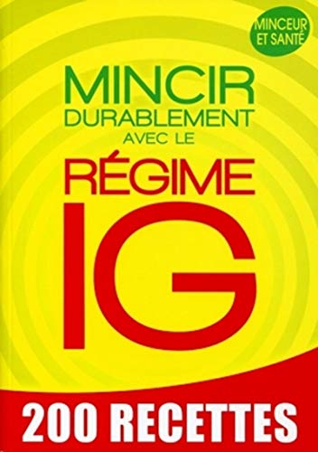 9782359330571: Mincir durablement avec le rgime IG: 200 recettes minceur et sant