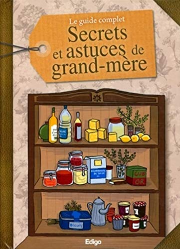 Beispielbild fr Le guide complet : Secrets et astuces de grand-mre zum Verkauf von Ammareal