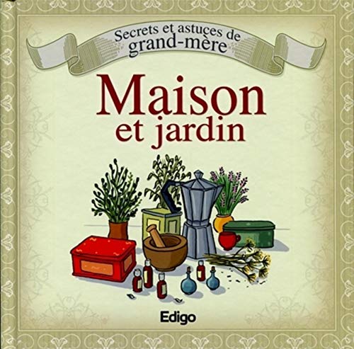 Beispielbild fr Secrets et astuces de grand-mre: maison et jardin zum Verkauf von Ammareal