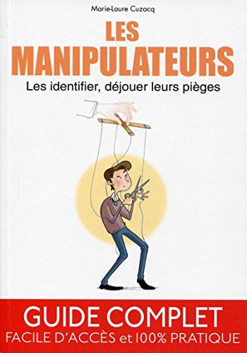 Beispielbild fr Les manipulateurs - Les identifier, djouer leurs piges. Guide complet, facile d'accs et 100% pratique. zum Verkauf von Ammareal