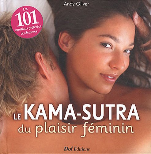 9782359331462: le Kama-Sutra du plaisir fminin ; les 101 positions prfres des femmes