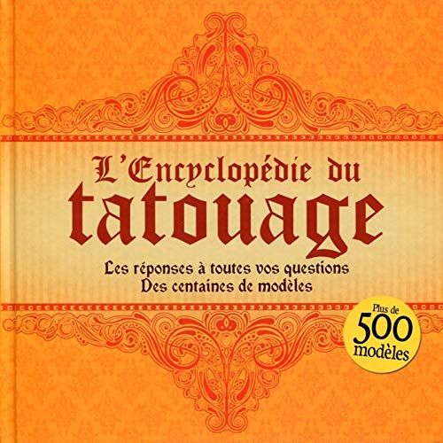 Stock image for L'encyclopdie du tatouage. Les rponses  toutes vos questions. Des centaines de modles. for sale by Ammareal