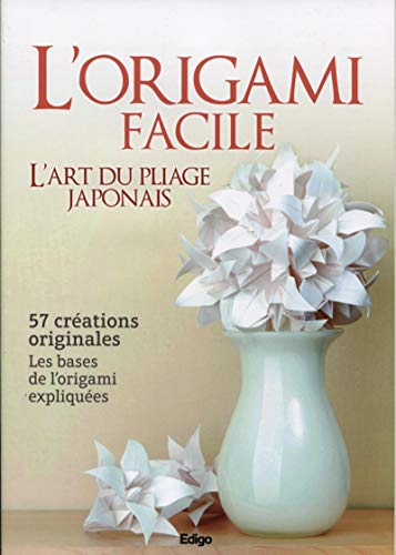 9782359331738: L'ORIGAMI FACILE. L'ART DU PLIAGE JAPONAIS. 57 CREATIONS ORIGINALES. LES BSE DE