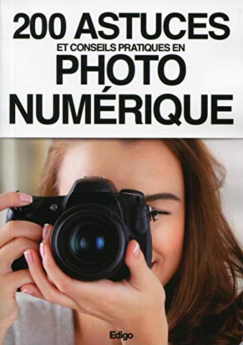 Stock image for 200 astuces et conseils pratiques en photo numrique for sale by medimops