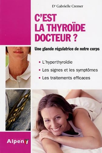 9782359340006: C'est la thyrode docteur ?: Le rgulateur de votre organisme