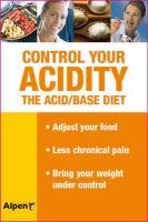 Beispielbild fr Control Your Acidity : The Acid/Base Diet zum Verkauf von Better World Books