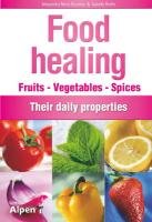Beispielbild fr Food Healing : Fruits - Vegetables - Species - Their Daily Properties zum Verkauf von Better World Books