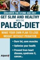 Get Slim and Healthy with the Paleo-diet: Discover the Stone Age Diet