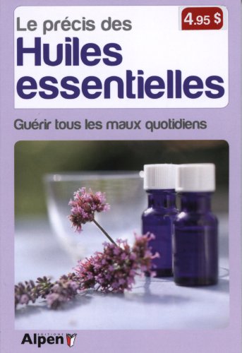 Imagen de archivo de Le prcis des huiles essentielles : Gurir tous les maux quotidiens a la venta por medimops