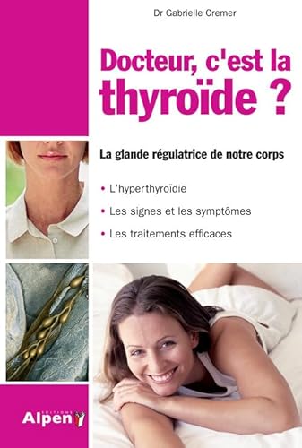 Stock image for Docteur, c'est la thyrode, la glande rgulatrice for sale by Librairie Th  la page