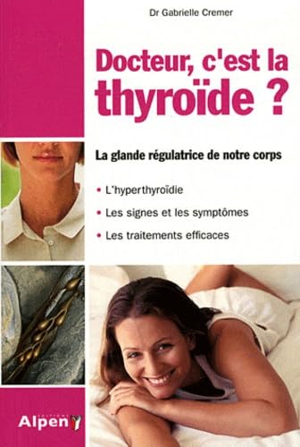 Stock image for Docteur, c'est la thyrode, la glande rgulatrice for sale by Librairie Th  la page