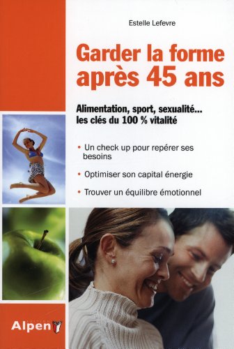Stock image for Garder la forme aprs 40 ans: Bien-tre de 40  60 ans for sale by Ammareal