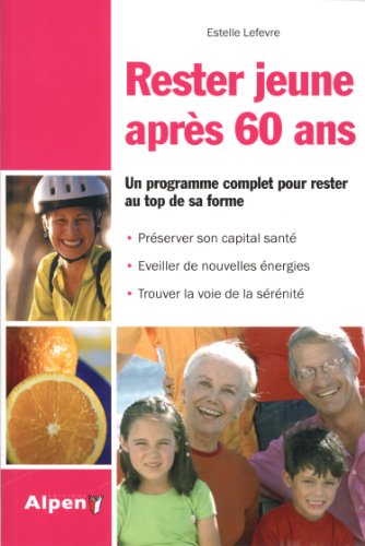 Stock image for Rester jeune aprs 60 ans: Une nouvelle jeunesse for sale by Ammareal