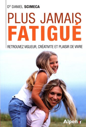 Beispielbild fr plus jamais fatigue. retrouvez vigueur, creativite et plaisir de vivre: 10 jours pour retrouver vigueur, cr ativit et plaisir de vivre zum Verkauf von WorldofBooks