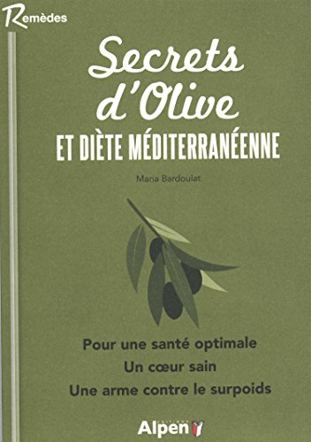 Stock image for Secrets d'olive et dite mditerranenne : Un arbre, un fruit, une huile aux vertus millnaires for sale by medimops