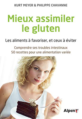 Beispielbild fr Mieux assimiler le gluten : les aliments  favoriser, et ceux  viter : Comprendre ses troubles intestinaux, 50 recettes pour une alimentation varie zum Verkauf von medimops