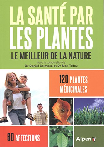 Beispielbild fr La sant par les plantes : Le meilleur de la nature zum Verkauf von medimops