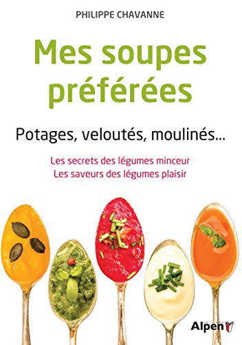 Beispielbild fr Mes soupes prfres : Potages, velouts, moulins. Les secrets des lgumes minceur. Les saveurs des lgumes plaisir zum Verkauf von medimops