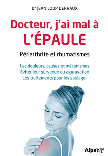 Stock image for Docteur, j'ai mal  l'paule : Priarthrite et rhumatismes for sale by medimops