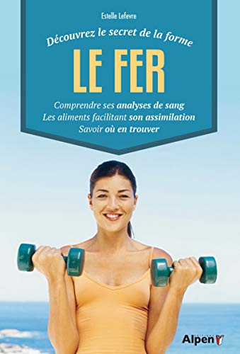 Stock image for Le fer : Dcouvrez le secret de la forme for sale by medimops
