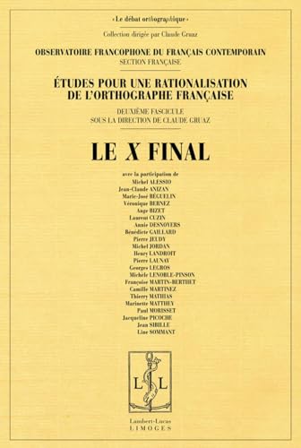 Beispielbild fr Etudes pour une rationalisation de l'orthographe franaise : Tome 2, Le X final zum Verkauf von Ammareal