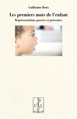 Stock image for Les premiers mots de l'enfant : Reprsentations passes et prsentes for sale by medimops