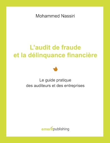 Stock image for L'audit de fraude et la dlinquance financire: Le guide pratique des auditeurs et des entreprises for sale by Revaluation Books