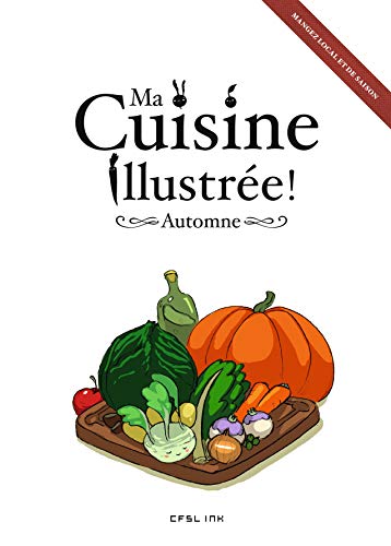 Imagen de archivo de Ma Cuisine Illustre !. Automne : Mangez Local Et De Saison a la venta por RECYCLIVRE
