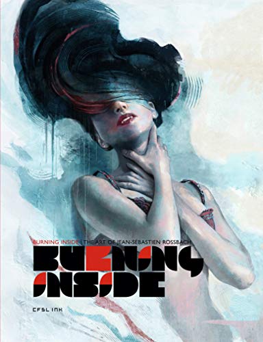 Beispielbild fr Burning Inside : The Art of Jean-Sbastien Rossbach zum Verkauf von Ammareal