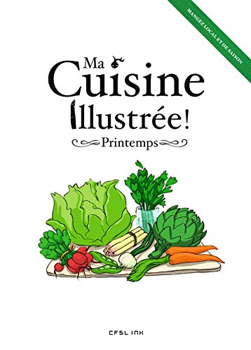 Beispielbild fr Ma Cuisine Illustre !. Printemps : Mangez Local Et De Saison zum Verkauf von RECYCLIVRE