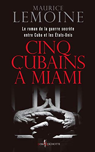 Imagen de archivo de Cinq Cubains  Miami : Le roman de la guerre secrte entre Cuba et les Etats-Unis a la venta por Ammareal