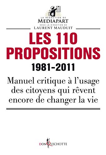 Imagen de archivo de Les 110 propositions. 1981-2011 Mauduit, Laurent et Mediapart a la venta por BIBLIO-NET