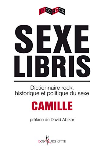 Imagen de archivo de Sexe libris - Dictionnaire rock et politique du sexe a la venta por Ammareal