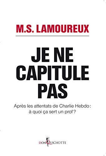 9782359494754: Je ne capitule pas: Aprs les attentats de Charlie Hebdo :  quoi a sert un prof ?