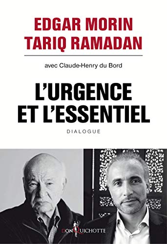 L'urgence Et L'essentiel - Edgar Morin, Tariq Ramadan, Claude-henry Du Bord