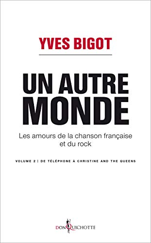 Beispielbild fr Un autre monde (De Tlphone  Christine and the Queens): Les amours de la chanson franaise et du rock, volume 2 [Broch] Bigot, Yves zum Verkauf von BIBLIO-NET