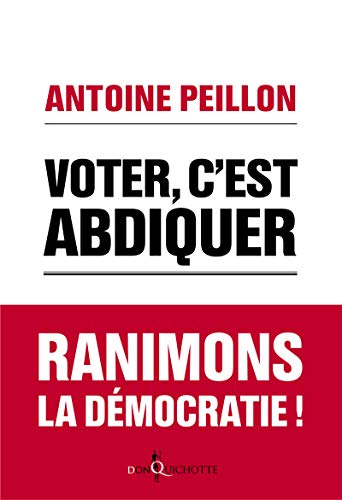 Stock image for Voter, C'est Abdiquer : Ranimons La Dmocratie ! for sale by RECYCLIVRE