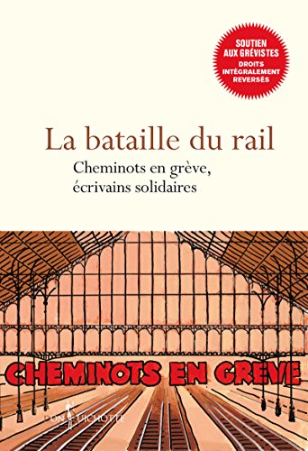 Imagen de archivo de La Bataille du rail - Cheminots en grve, crivains solidaires a la venta por Ammareal