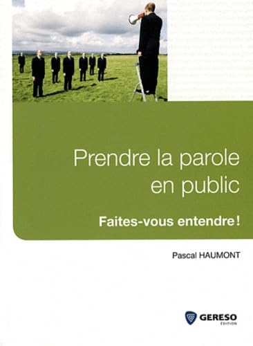 Stock image for Prendre la parole en public: Faites-vous entendre! for sale by Ammareal