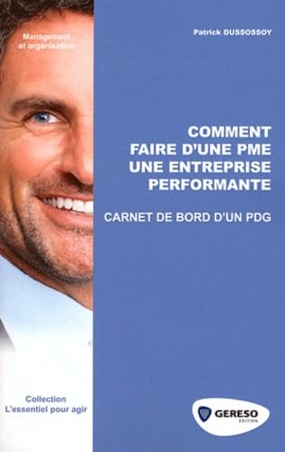 Beispielbild fr Comment faire d'une PME une entreprise performante : Carnet de bord d'un PDG zum Verkauf von Ammareal