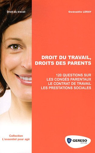 Stock image for Droit du travail, droits des parents. 120 questions sur les congs parentaux, le contrat de travail, les prestations sociales. for sale by Ammareal