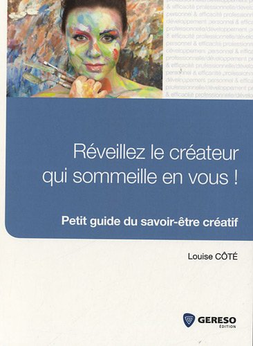 Stock image for Rveillez le crateur qui sommeille en vous ! : Petit guide du savoir-tre cratif for sale by medimops