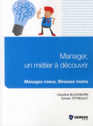 Stock image for Manager, un mtier  dcouvrir. Managez mieux, stressez moins. for sale by Ammareal