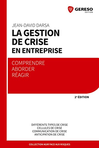 9782359531886: La gestion de crise en entreprise: Comprendre, aborder, ragir. Diffrents types de crise. Cellules de crise. Communication de crise. Anticipation de crise.