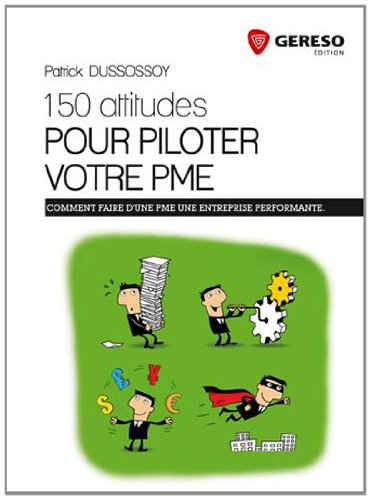 Beispielbild fr 150 Attitudes Pour Piloter Votre Pme : Les Bonnes Pratiques Du Dirigeant D'entreprise zum Verkauf von RECYCLIVRE