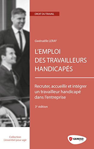 9782359532463: L'emploi des travailleurs handicaps : Recruter, accueillir et intgrer un travailleur handicap dans l'entreprise