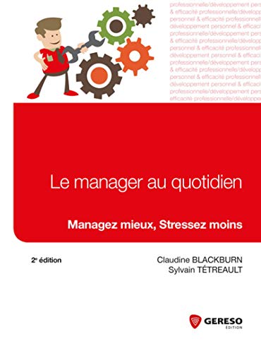 Beispielbild fr Le manager au quotidien : Managez mieux, stressez moins zum Verkauf von medimops